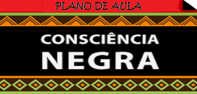 Plano de Aula: Consciência Negra