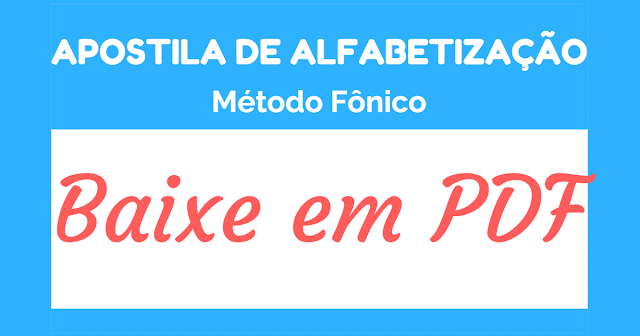 Confira Atividades de Alfabetização - Método Fônico. Faça o download da apostila em PDF.