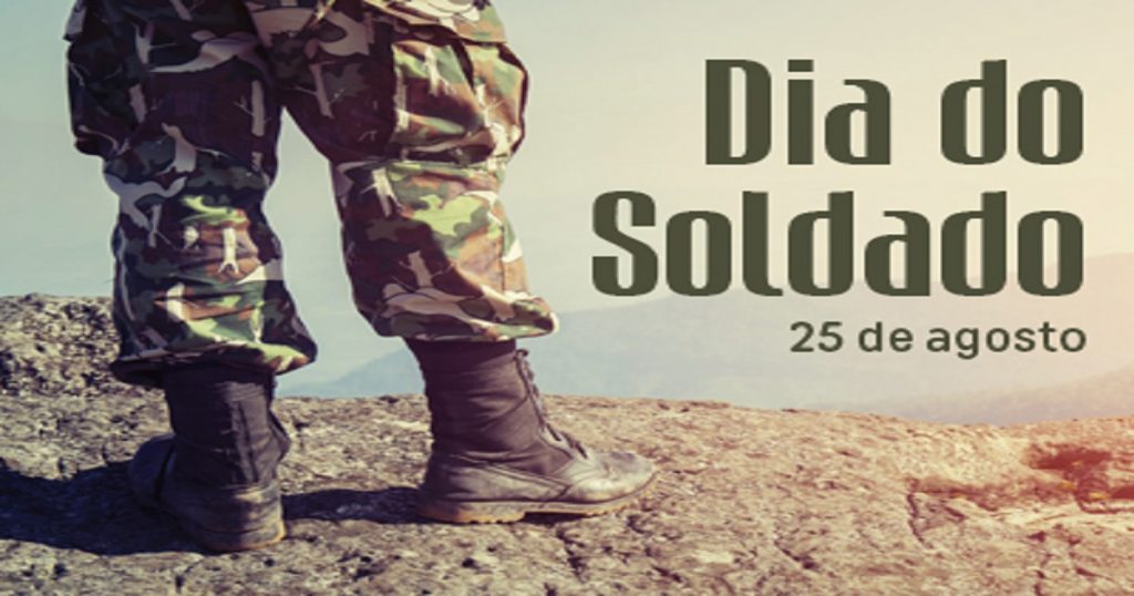 Dia do Soldado - 25 de Agosto - Origem, Deveres, Valores e Ética.