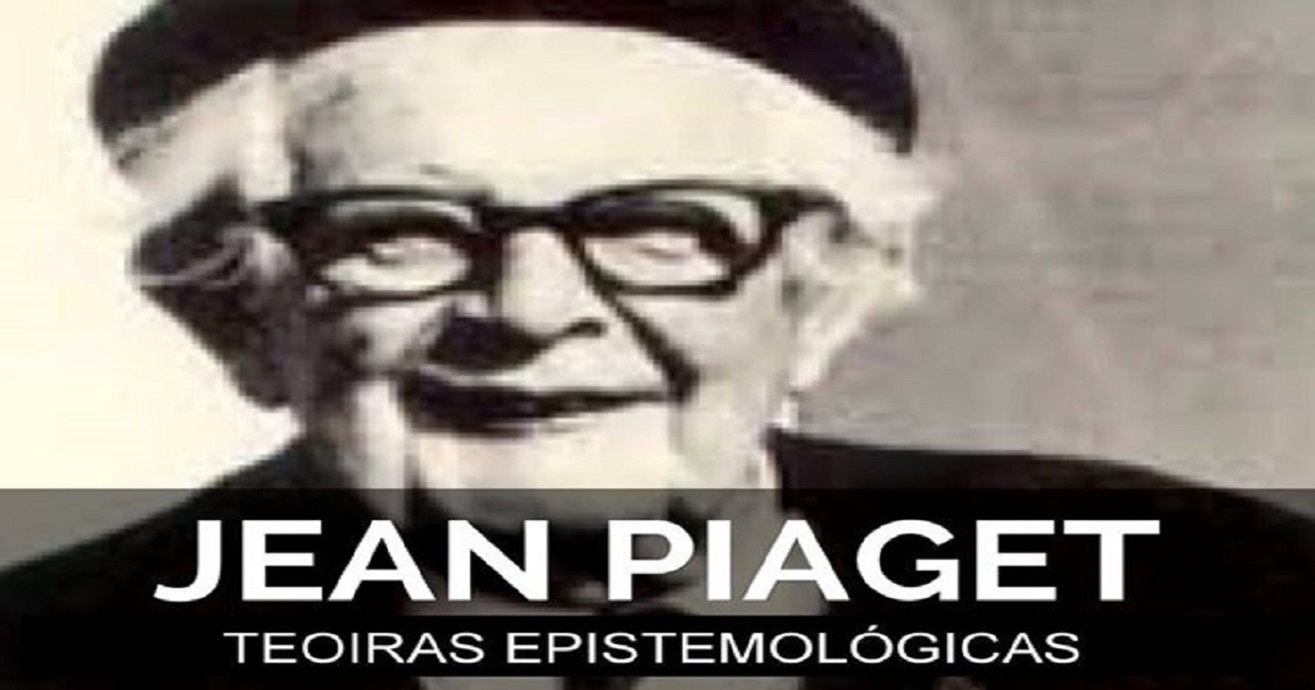Teorias epistemológicas de Jean Piaget
