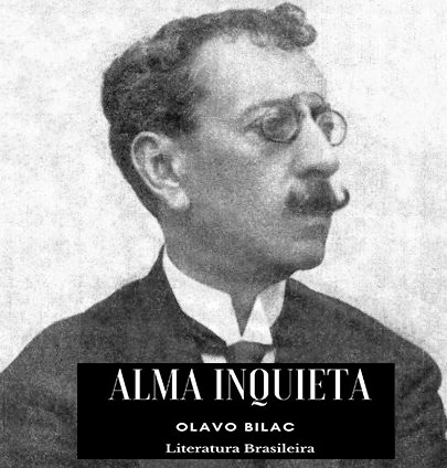Alma Inquieta de Olavo Bilac