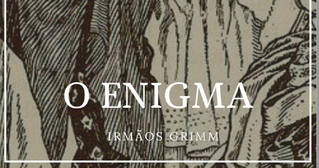 O Enigma – Irmãos Grimm