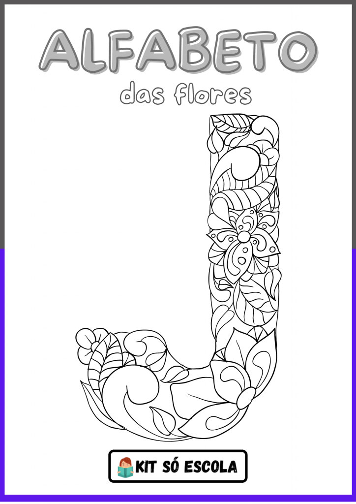 Alfabeto Ilustrado Flores para Colorir: LETRA - J