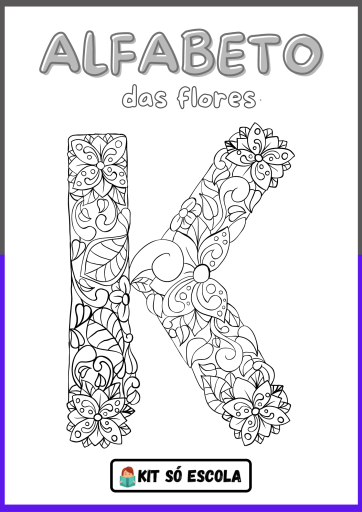Alfabeto Ilustrado Flores para Colorir: LETRA - K