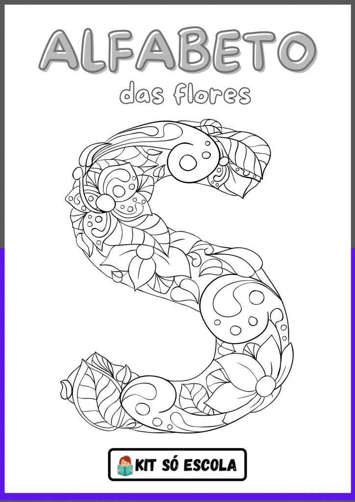 Alfabeto Ilustrado Flores para Colorir: LETRA - S