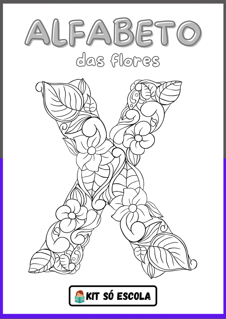 Alfabeto Ilustrado Flores para Colorir: LETRA - X