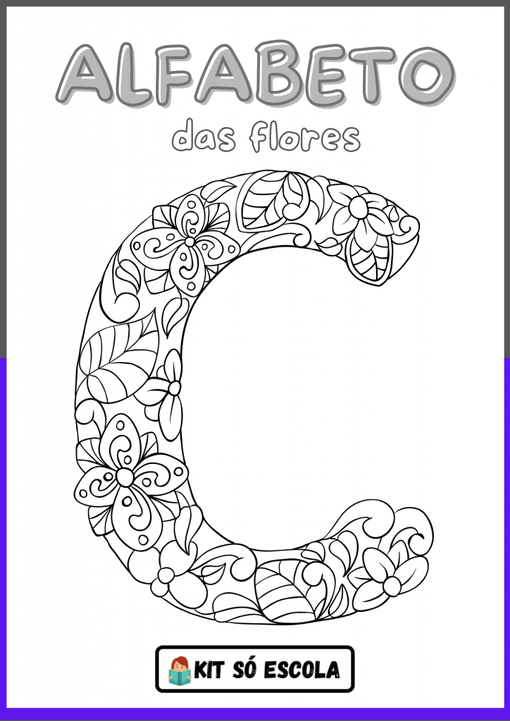 Alfabeto Ilustrado Flores para Colorir: LETRA - C