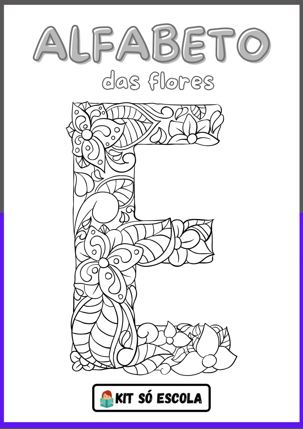 Alfabeto Ilustrado Flores para Colorir: LETRA - E