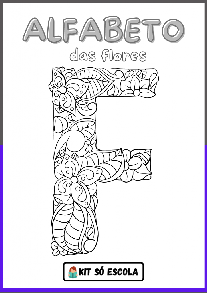 Alfabeto Ilustrado Flores para Colorir: LETRA - F