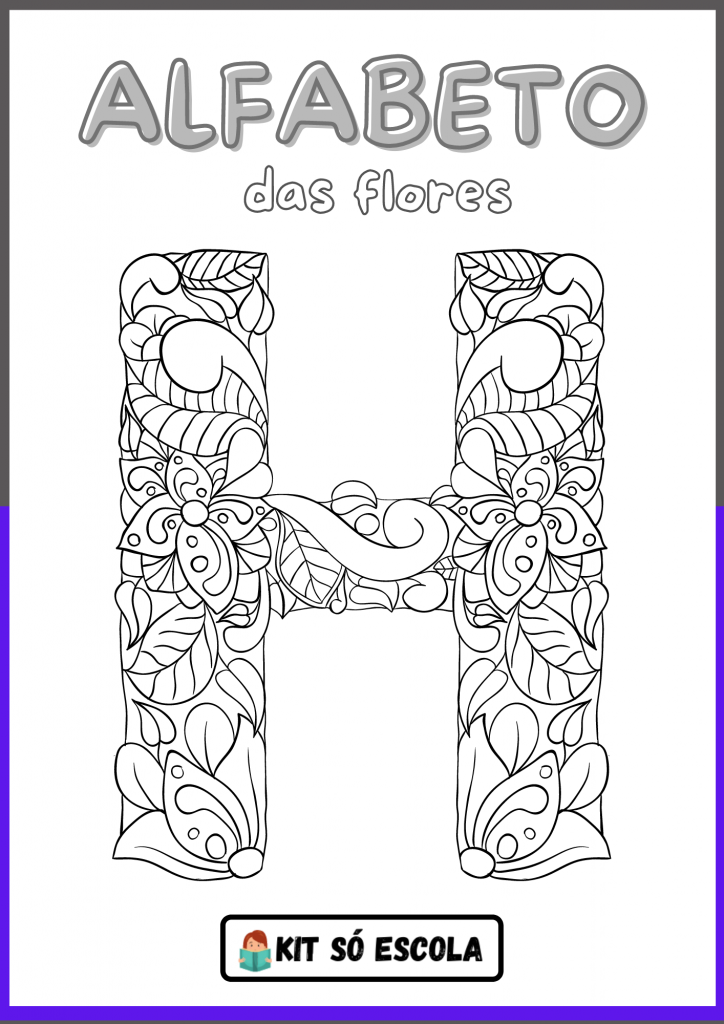Alfabeto Ilustrado Flores para Colorir: LETRA - H
