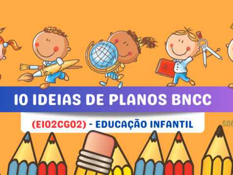10 Ideias de Planos de Aula para Educação Infantil – (EI02CG02)