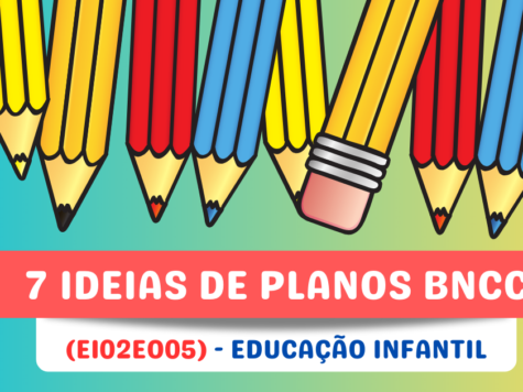 7 Ideias de Planos de Aula para Educação Infantil – (EI02EO05)