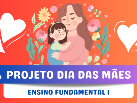 Projeto Dia das Mães (1º ao 5º ano)
