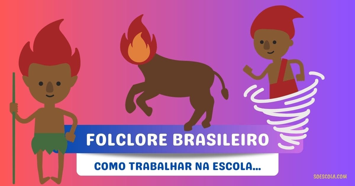 Como trabalhar o Folclore Brasileiro na escola?