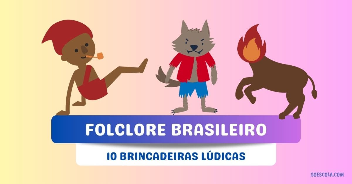 10 Brincadeiras sobre o Folclore Brasileiro