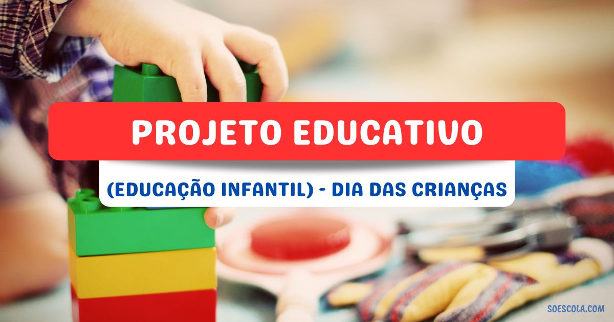 Projeto Dia das Crianças Educação Infantil